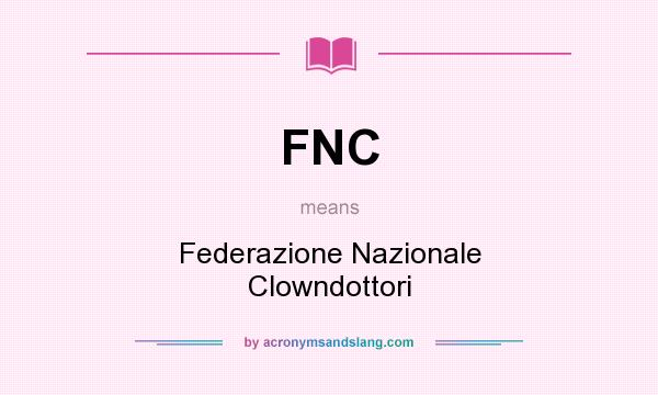 What does FNC mean? It stands for Federazione Nazionale Clowndottori