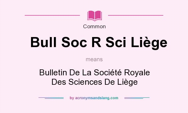 What does Bull Soc R Sci Lige mean? It stands for Bulletin De La Socit Royale Des Sciences De Lige
