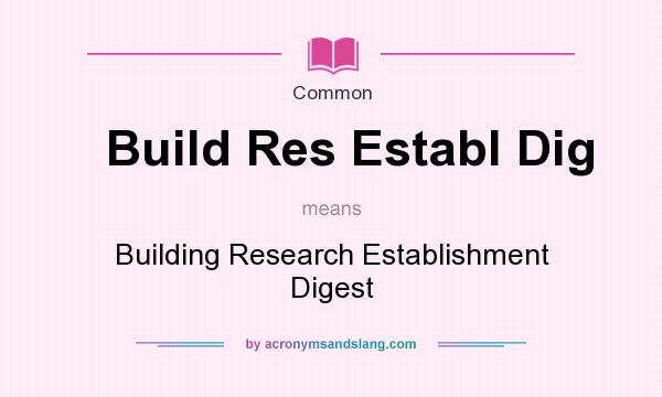 What does Build Res Establ Dig mean? It stands for Building Research Establishment Digest