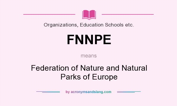 What does FNNPE mean? It stands for Federation of Nature and Natural Parks of Europe