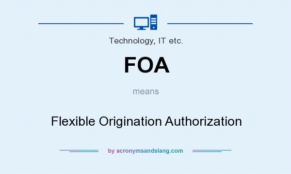 What does FOA mean? It stands for Flexible Origination Authorization