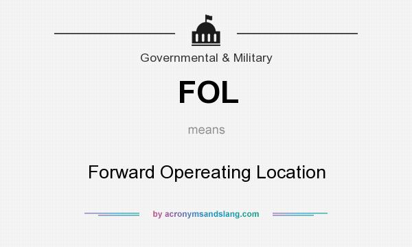 What does FOL mean? It stands for Forward Opereating Location