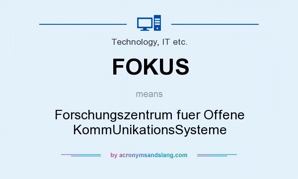 What does FOKUS mean? It stands for Forschungszentrum fuer Offene KommUnikationsSysteme