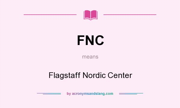 What does FNC mean? It stands for Flagstaff Nordic Center