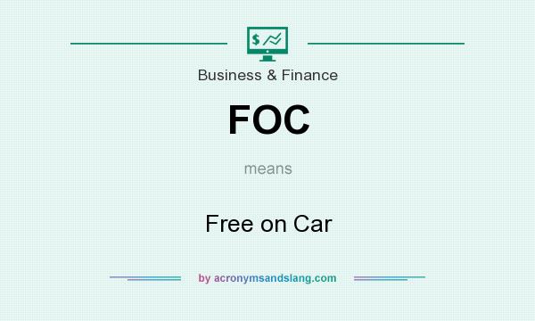 What does FOC mean? It stands for Free on Car