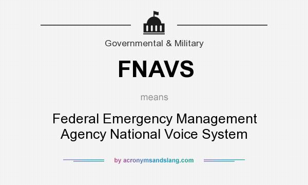 What does FNAVS mean? It stands for Federal Emergency Management Agency National Voice System