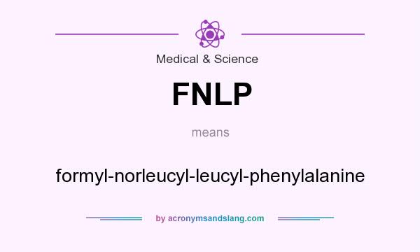 What does FNLP mean? It stands for formyl-norleucyl-leucyl-phenylalanine
