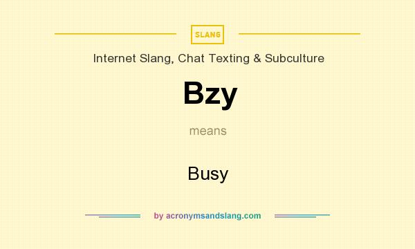 What does Bzy mean? It stands for Busy
