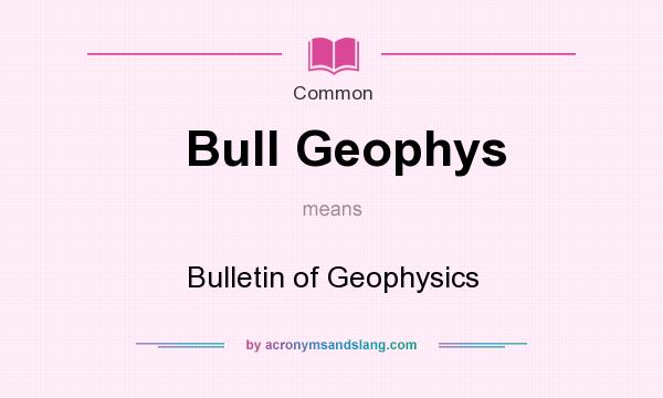 What does Bull Geophys mean? It stands for Bulletin of Geophysics