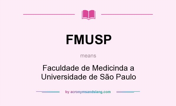 What does FMUSP mean? It stands for Faculdade de Medicinda a Universidade de São Paulo