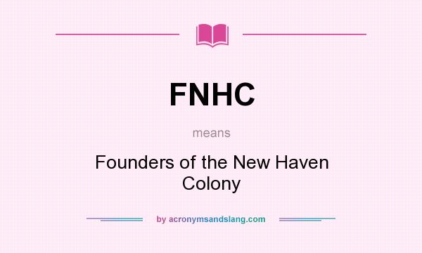 What does FNHC mean? It stands for Founders of the New Haven Colony