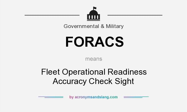 What does FORACS mean? It stands for Fleet Operational Readiness Accuracy Check Sight