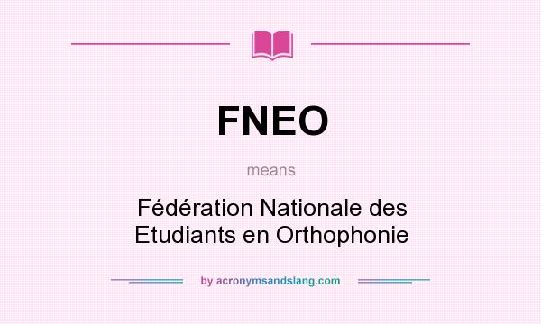 What does FNEO mean? It stands for Fédération Nationale des Etudiants en Orthophonie