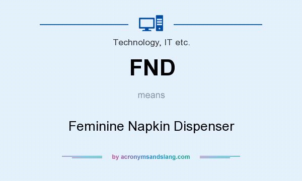 What does FND mean? It stands for Feminine Napkin Dispenser