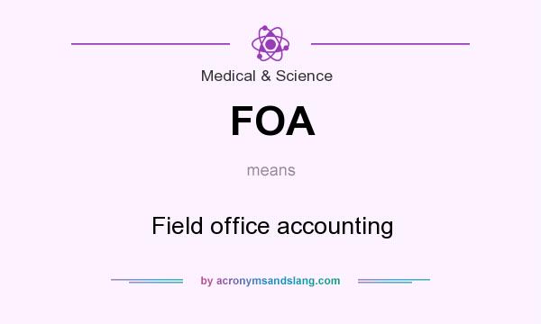 What does FOA mean? It stands for Field office accounting