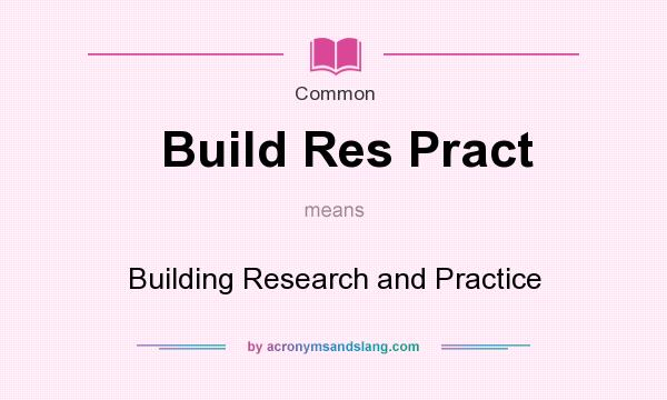 What does Build Res Pract mean? It stands for Building Research and Practice
