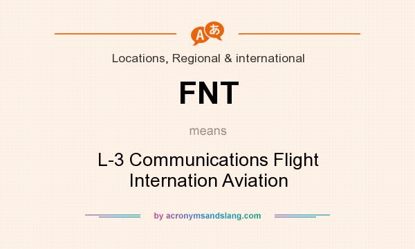 What does FNT mean? It stands for L-3 Communications Flight Internation Aviation
