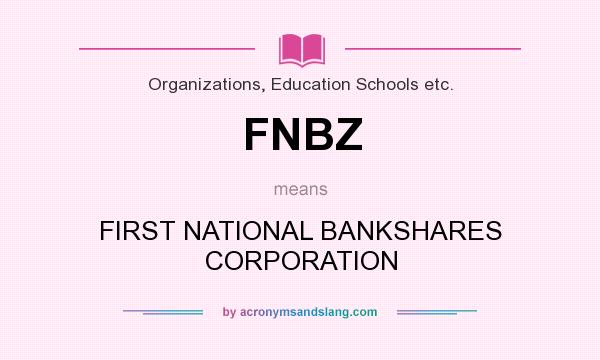 What does FNBZ mean? It stands for FIRST NATIONAL BANKSHARES CORPORATION