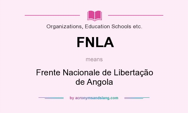 What does FNLA mean? It stands for Frente Nacionale de Libertação de Angola