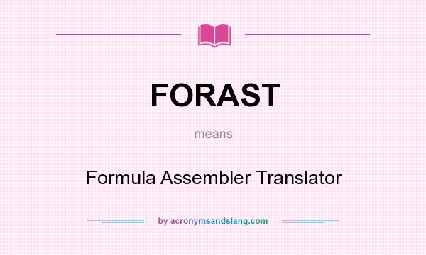 What does FORAST mean? It stands for Formula Assembler Translator