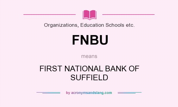 What does FNBU mean? It stands for FIRST NATIONAL BANK OF SUFFIELD