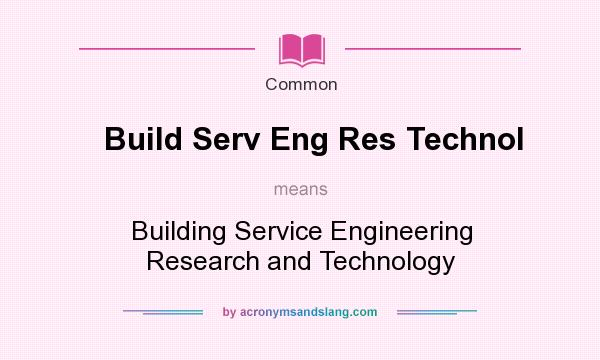 What does Build Serv Eng Res Technol mean? It stands for Building Service Engineering Research and Technology