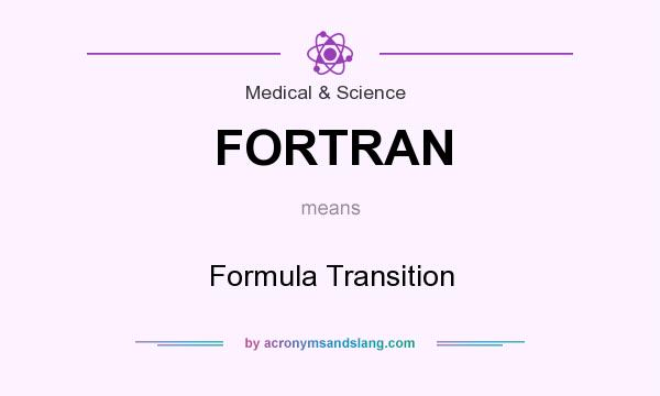 What does FORTRAN mean? It stands for Formula Transition