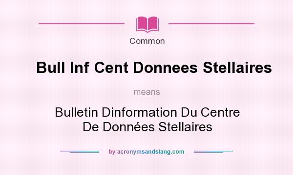 What does Bull Inf Cent Donnees Stellaires mean? It stands for Bulletin Dinformation Du Centre De Donnes Stellaires
