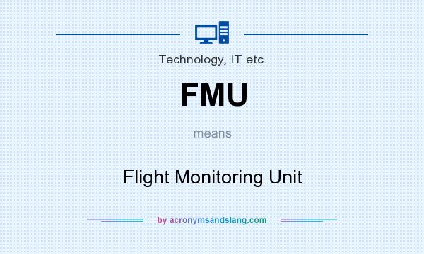 What does FMU mean? It stands for Flight Monitoring Unit