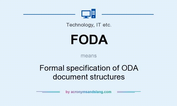 What does FODA mean? It stands for Formal specification of ODA document structures