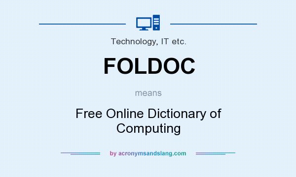 What does FOLDOC mean? It stands for Free Online Dictionary of Computing