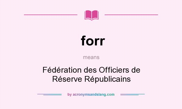 What does forr mean? It stands for Fédération des Officiers de Réserve Républicains