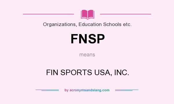 What does FNSP mean? It stands for FIN SPORTS USA, INC.