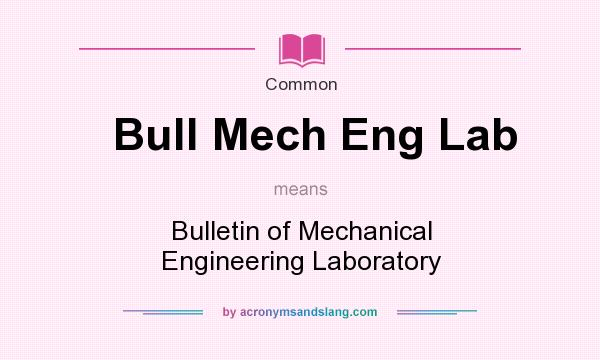 What does Bull Mech Eng Lab mean? It stands for Bulletin of Mechanical Engineering Laboratory
