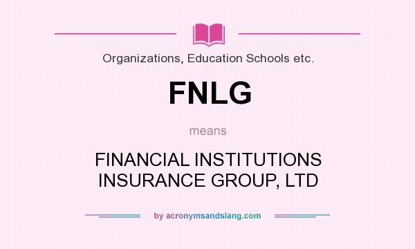 What does FNLG mean? It stands for FINANCIAL INSTITUTIONS INSURANCE GROUP, LTD