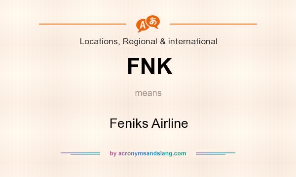 What does FNK mean? It stands for Feniks Airline