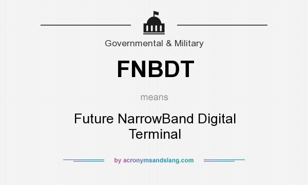 What does FNBDT mean? It stands for Future NarrowBand Digital Terminal