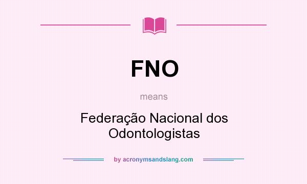 What does FNO mean? It stands for Federação Nacional dos Odontologistas