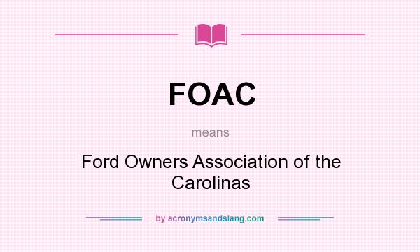 What does FOAC mean? It stands for Ford Owners Association of the Carolinas
