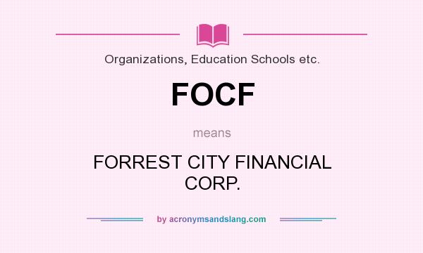 What does FOCF mean? It stands for FORREST CITY FINANCIAL CORP.