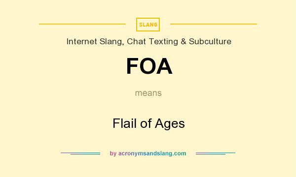 What does FOA mean? It stands for Flail of Ages