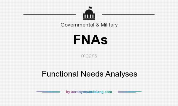 What does FNAs mean? It stands for Functional Needs Analyses