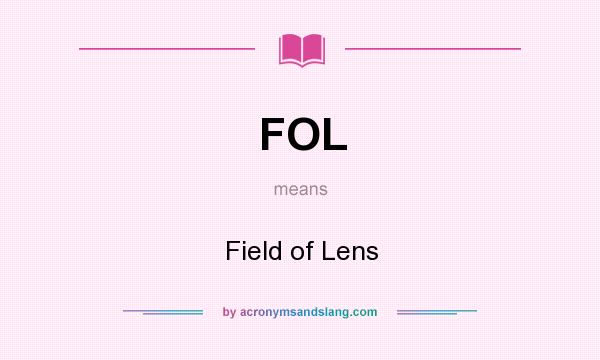What does FOL mean? It stands for Field of Lens