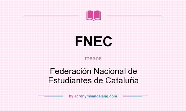What does FNEC mean? It stands for Federación Nacional de Estudiantes de Cataluña