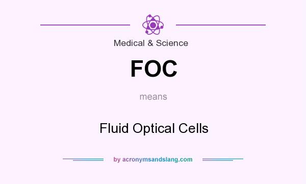 What does FOC mean? It stands for Fluid Optical Cells