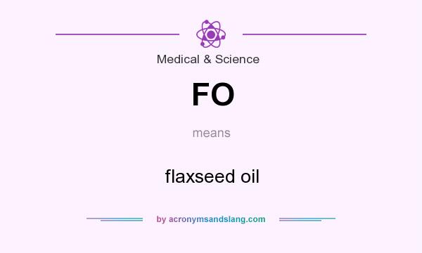 What does FO mean? It stands for flaxseed oil