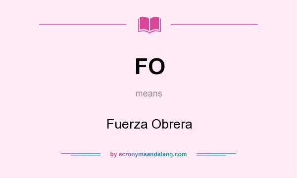 What does FO mean? It stands for Fuerza Obrera