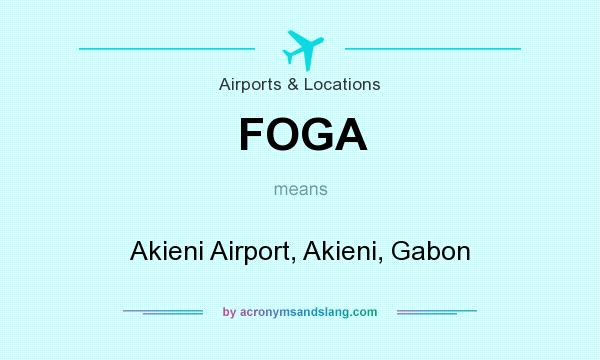 What does FOGA mean? It stands for Akieni Airport, Akieni, Gabon
