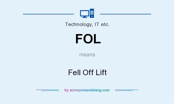 What does FOL mean? It stands for Fell Off Lift