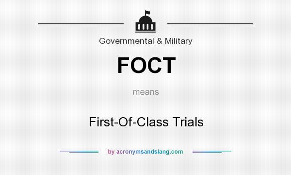 What does FOCT mean? It stands for First-Of-Class Trials